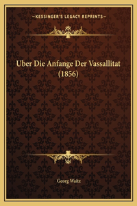 Uber Die Anfange Der Vassallitat (1856)