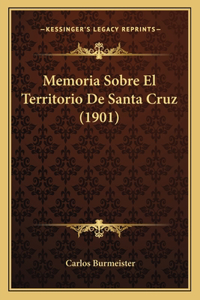 Memoria Sobre El Territorio De Santa Cruz (1901)