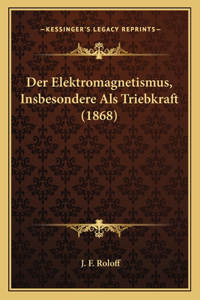 Elektromagnetismus, Insbesondere Als Triebkraft (1868)