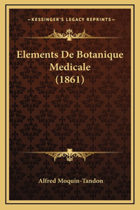 Elements De Botanique Medicale (1861)