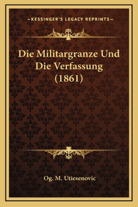 Die Militargranze Und Die Verfassung (1861)