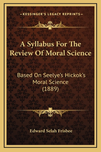 A Syllabus For The Review Of Moral Science