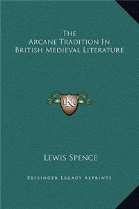 The Arcane Tradition In British Medieval Literature