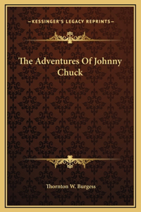 The Adventures Of Johnny Chuck