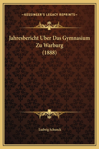 Jahresbericht Uber Das Gymnasium Zu Warburg (1888)
