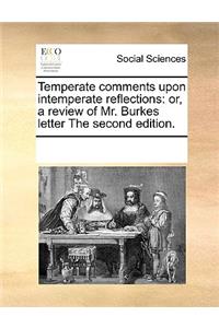 Temperate comments upon intemperate reflections