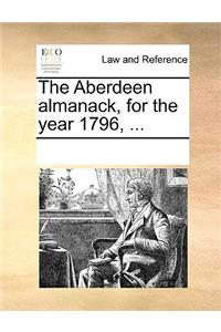 The Aberdeen Almanack, for the Year 1796, ...