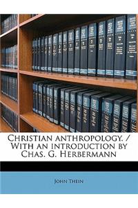 Christian Anthropology. / With an Introduction by Chas. G. Herbermann