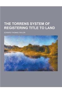 The Torrens System of Registering Title to Land