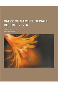 Diary of Samuel Sewall; 1674-1729 Volume 2; V. 6