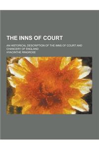 The Inns of Court; An Historical Description of the Inns of Court and Chancery of England