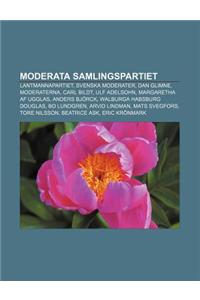 Moderata Samlingspartiet: Lantmannapartiet, Svenska Moderater, Dan Glimne, Moderaterna, Carl Bildt, Ulf Adelsohn, Margaretha AF Ugglas