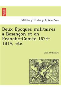 Deux Époques militaires à Besançon et en Franche-Comté 1674-1814, etc.