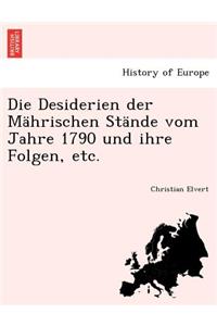 Die Desiderien Der Mahrischen Stande Vom Jahre 1790 Und Ihre Folgen, Etc.