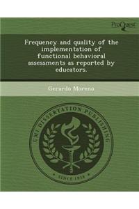Frequency and Quality of the Implementation of Functional Behavioral Assessments as Reported by Educators