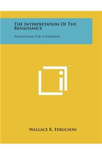 The Interpretation of the Renaissance