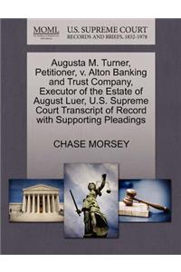 Augusta M. Turner, Petitioner, V. Alton Banking and Trust Company, Executor of the Estate of August Luer, U.S. Supreme Court Transcript of Record with Supporting Pleadings