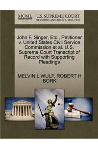John F. Singer, Etc., Petitioner V. United States Civil Service Commission Et Al. U.S. Supreme Court Transcript of Record with Supporting Pleadings