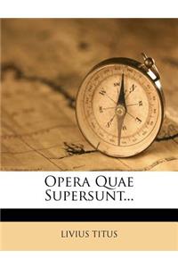 Opera Quae Supersunt...