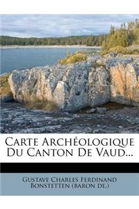 Carte Archéologique Du Canton de Vaud...