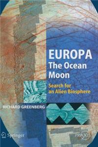 Europa the Ocean Moon: Search for an Alien Biosphere