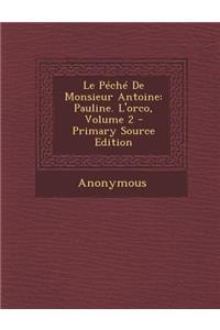 Le Peche de Monsieur Antoine: Pauline. L'Orco, Volume 2