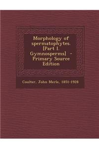 Morphology of Spermatophytes. [Part I. Gymnosperms]