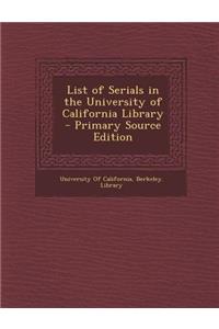 List of Serials in the University of California Library