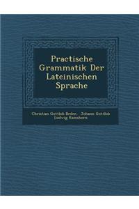 Practische Grammatik Der Lateinischen Sprache