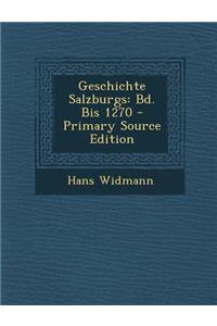 Geschichte Salzburgs: Bd. Bis 1270