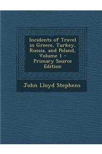 Incidents of Travel in Greece, Turkey, Russia, and Poland, Volume 1