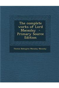The Complete Works of Lord Macaulay