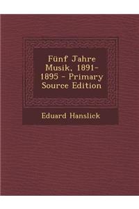 Funf Jahre Musik, 1891-1895