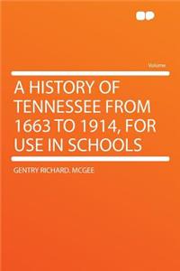 A History of Tennessee from 1663 to 1914, for Use in Schools