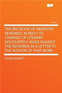 The Red Book of Menteith Reviewed, in Reply to Charges of Literary Discourtesy Made Against the Reviewer, in a Letter to the Author of That Work