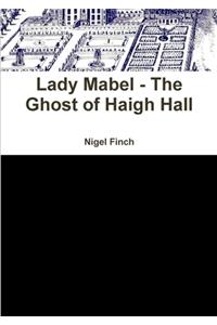 Lady Mabel - The Ghost of Haigh Hall
