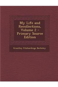 My Life and Recollections, Volume 2
