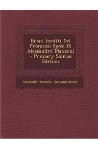 Brani Inediti Dei Promessi Sposi Di Alessandro Manzoni - Primary Source Edition