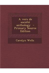 A Vers de Societe Anthology - Primary Source Edition