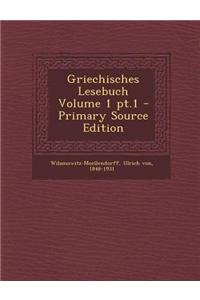Griechisches Lesebuch Volume 1 PT.1