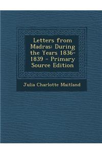 Letters from Madras: During the Years 1836-1839