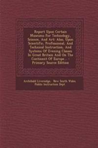 Report Upon Certain Museums for Technology, Science, and Art