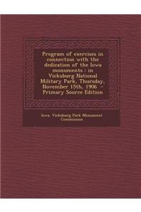 Program of Exercises in Connection with the Dedication of the Iowa Monuments: In Vicksburg National Military Park, Thursday, November 15th, 1906 - Pri