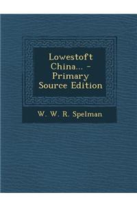 Lowestoft China...