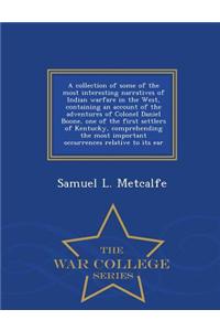 A Collection of Some of the Most Interesting Narratives of Indian Warfare in the West, Containing an Account of the Adventures of Colonel Daniel Boone, One of the First Settlers of Kentucky, Comprehending the Most Important Occurrences Relative to