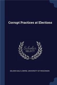 Corrupt Practices at Elections