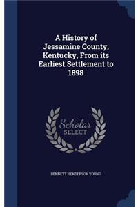 A History of Jessamine County, Kentucky, From its Earliest Settlement to 1898