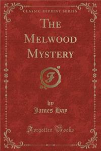 The Melwood Mystery (Classic Reprint)