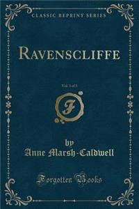 Ravenscliffe, Vol. 3 of 3 (Classic Reprint)