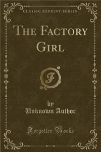 The Factory Girl (Classic Reprint)